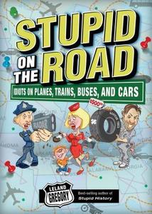 Stupid on the Road di Leland Gregory edito da Andrews McMeel Publishing