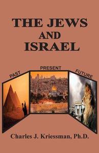 The Jews And Israel di Charles J Kriessman edito da Old Paths Publications, Incorporated