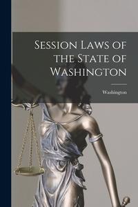 Session Laws of the State of Washington di Washington edito da LEGARE STREET PR
