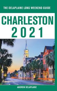 Charleston - The Delaplaine 2021 Long Weekend Guide di Andrew Delaplaine edito da GRAMERCY PARK PR