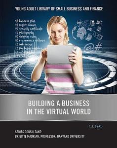 Building a Business in the Virtual World di C. F. Earl edito da Mason Crest, an Imprint of National Highlight