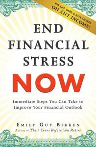 End Financial Stress Now di Emily Guy Birken edito da Adams Media Corporation