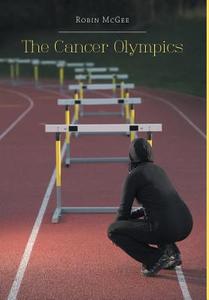The Cancer Olympics di Robin McGee edito da FRIESENPR
