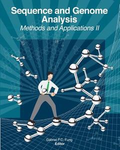 Sequence and Genome Analysis: Methods and Applications II di Gabriel P. C. Fung edito da Createspace