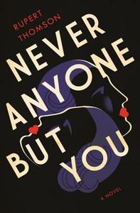 Never Anyone But You di Rupert Thomson edito da OTHER PR LLC