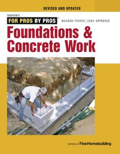 Foundations and Concrete Work di EDITORS OF FINE HOME edito da Taunton Press Inc