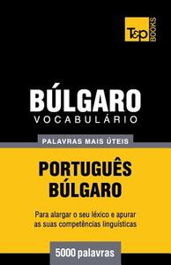 Vocabulário Portuguès-Búlgaro - 5000 Palavras Mais Úteis di Andrey Taranov edito da T&p Books