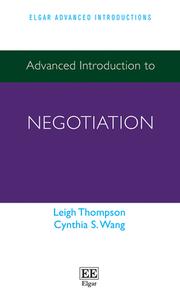 Advanced Introduction To Negotiation di Leigh Thompson, Cynthia S. Wang edito da Edward Elgar Publishing Ltd