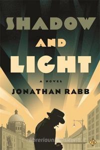 Shadow and Light di Jonathan Rabb edito da Peter Halban Publishers Ltd