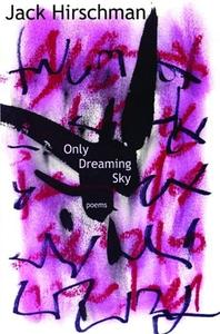 Only Dreaming Sky di Jack Hirschman edito da Manic D Press