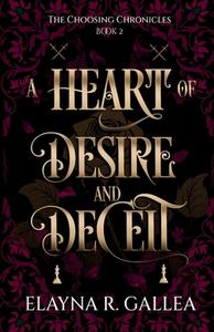 A Heart of Desire and Deceit di Elayna R. Gallea edito da Independently Published