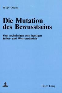 Die Mutation Des Bewusstseins di Willy Obrist edito da P.I.E.