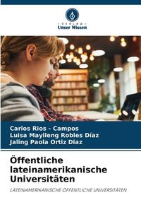 Öffentliche lateinamerikanische Universitäten di Carlos Rios - Campos, Luisa Maylleng Robles Díaz, Jaling Paola Ortiz Diaz edito da Verlag Unser Wissen