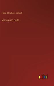 Marius und Sulla di Franz Dorotheus Gerlach edito da Outlook Verlag