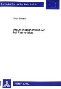Argumentationsstrukturen bei Parmenides di Sven Sellmer edito da Lang, Peter GmbH