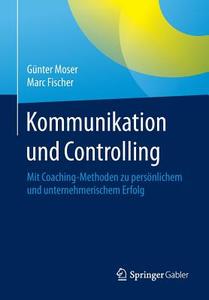 Kommunikation und Controlling di Günter Moser, Marc Fischer edito da Gabler, Betriebswirt.-Vlg