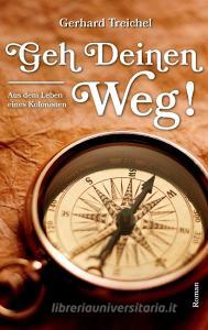 Geh deinen Weg! di Gerhard Treichel edito da Books on Demand