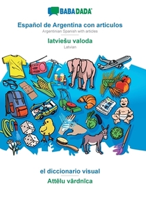 BABADADA, Español de Argentina con articulos - latvieSu valoda, el diccionario visual - Attelu vardnica di Babadada Gmbh edito da Babadada