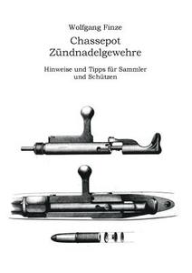 Chassepot-Zündnadelgewehre di Wolfgang Finze edito da Books on Demand
