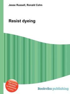 Resist Dyeing edito da Book On Demand Ltd.