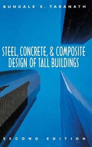 Steel, Concrete, and Composite Design of Tall Buildings di Bungale S. Taranath edito da MCGRAW HILL BOOK CO