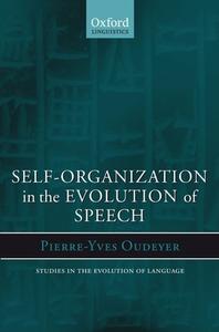 Self-organization In The Evolution Of Speech di Pierre-Yves Oudeyer edito da Oxford University Press