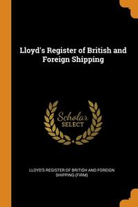 Lloyd's Register Of British And Foreign Shipping edito da Franklin Classics Trade Press