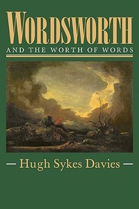 Wordsworth and the Worth of Words di Hugh Sykes-Davies edito da Cambridge University Press