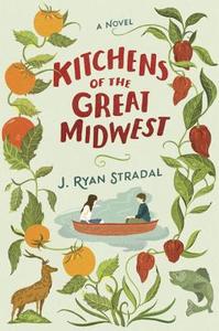 Kitchens of the Great Midwest di J. Ryan Stradal edito da Pamela Dorman Books