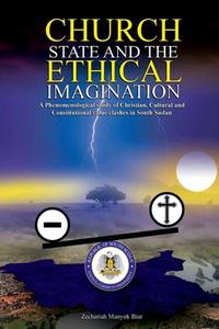 Church, State  & t h e  E t h i c a l  Imagination di Zechariah Manyok Biar edito da Africa World Books Pty Ltd