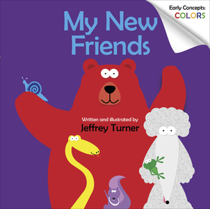 My New Friends: Early Concepts: Colors di Jeffrey Turner edito da Schiffer Publishing Ltd