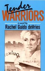 Tender Warriors di Rachel Guido DeVries edito da Firebrand Books