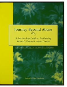 Journey Beyond Abuse: A Step-By-Step Guide to Facilitating Women's Domestic Abuse Groups di Kay-Laurel Fischer, Michael McGrane edito da FIELDSTONE ALLIANCE