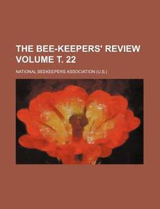 The Bee-keepers' Review V.11 1898 di Nationa Association edito da Rarebooksclub.com