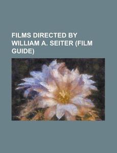 Films Directed by William A. Seiter (Film Guide): Allegheny Uprising, Appointment for Love, a Lady Takes a Chance, Back Pay, Belle of the Yukon, Borde di Source Wikipedia edito da Books LLC, Wiki Series