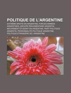 Politique De L'argentine: Poursuites Jud di Livres Groupe edito da Books LLC, Wiki Series