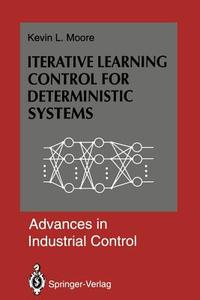 Iterative Learning Control for Deterministic Systems di Kevin L. Moore edito da Springer London