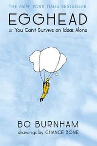 Egghead: Or, You Can't Survive on Ideas Alone di Bo Burnham edito da GRAND CENTRAL PUBL