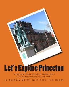 Let's Explore Princeton di Michael Malott, Zachary Malott edito da Createspace