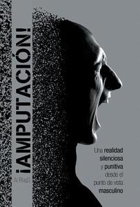 ¡Amputación! di Al Rivas edito da Palibrio