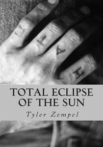 Total Eclipse of the Sun di Tyler Zempel edito da Createspace