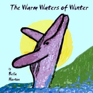 The Warm Waters of Winter di Bella Horton edito da Createspace