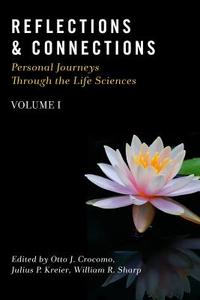 Reflections & Connections - Personal Journeys Through the Life Sciences di X. X, Y. Y edito da Createspace