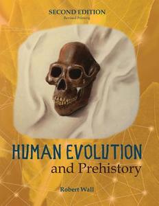 Human Evolution And Prehistory di ROBERT WALL edito da Lightning Source Uk Ltd
