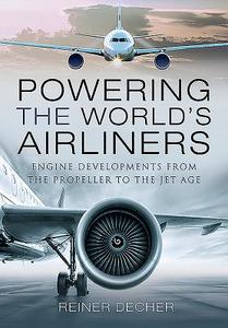 Powering The World's Airliners di Reiner Decher edito da Pen & Sword Books Ltd