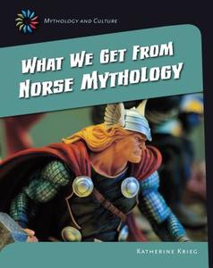 What We Get from Norse Mythology di Katherine Krieg Katherine Krieg edito da CHERRY LAKE PUB