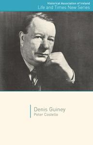 Denis Guiney di Peter Costello edito da UNIV COLLEGE DUBLIN PR