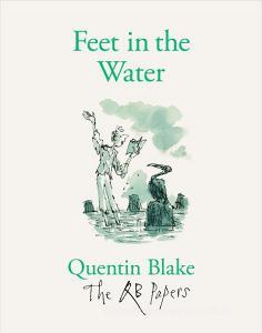 Feet in the Water di Quentin Blake edito da Quentin Blake