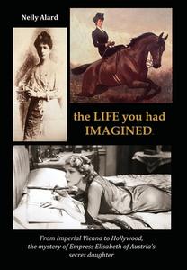 THE LIFE YOU HAD IMAGINED di Nelly Alard edito da Nelly ALARD