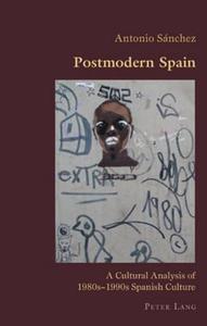 Postmodern Spain di Antonio Sánchez edito da Lang, Peter